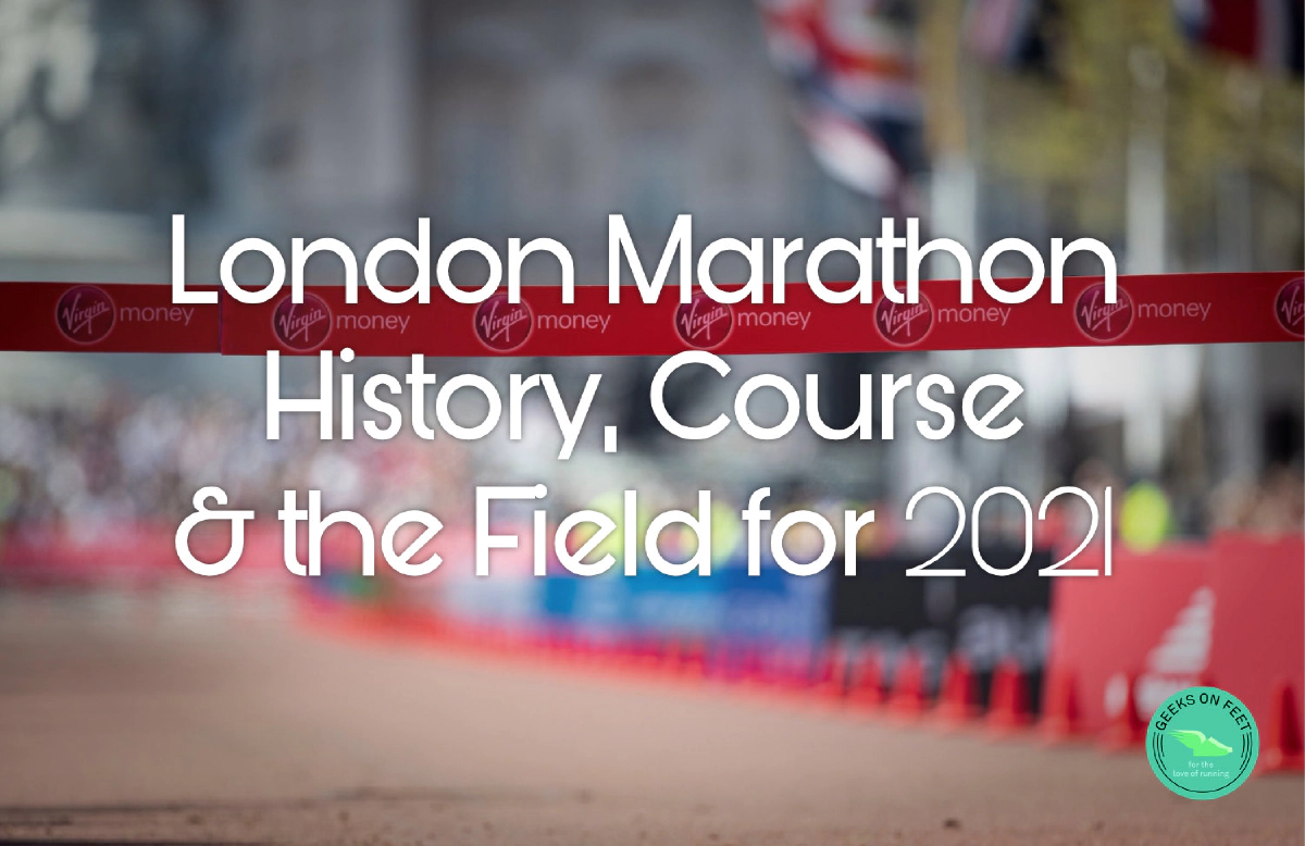 London marathon: History, Course and the Field for 2021